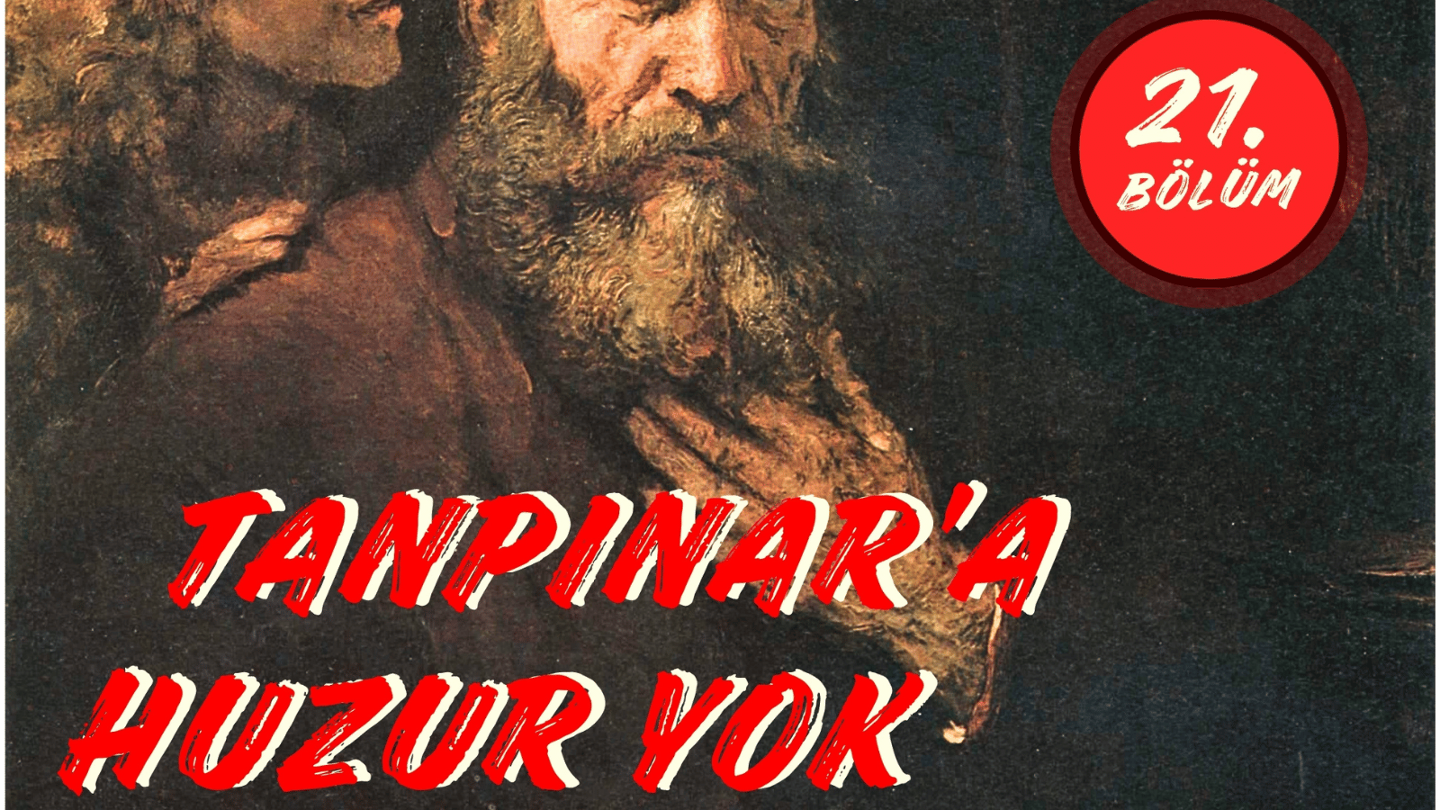 Tanpınar’a Huzur Yok 21. Bölüm: Seraptan seraba koşuyorum