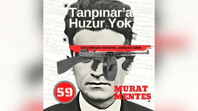 Tanpınar'a Huzur Yok 59. Bölüm: Gerçekleşen kehanet, patlayan tüfek
