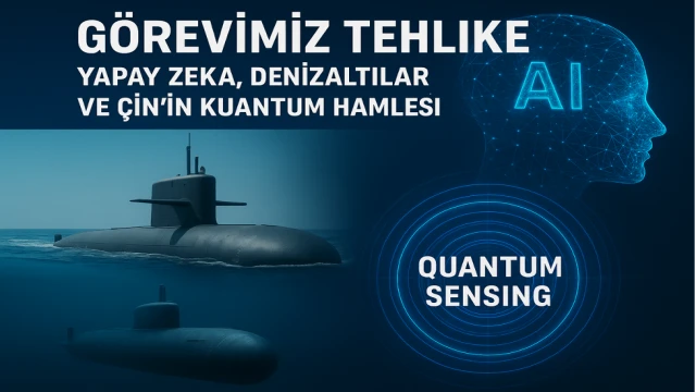 Görevimiz Tehlike: Yapay zekâ, denizaltılar ve Çin’in kuantum hamlesi