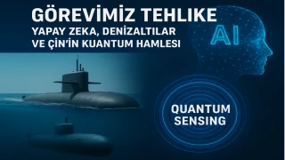 Görevimiz Tehlike: Yapay zekâ, denizaltılar ve Çin’in kuantum hamlesi